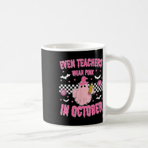 Even Teachers Wear Pink In October Halloween Breas Coffee Mug