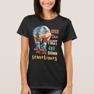 Even The Best Fall Down Sometimes Roller Skates T-Shirt