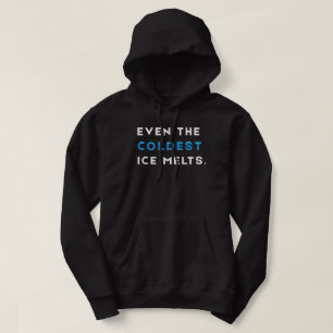 Even The Coldest Ice Melts Gym Motivation Hoodie