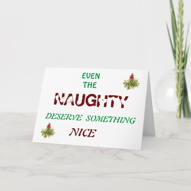 **EVEN THE NAUGHTY DESERVE SOMETHING NICE** CARD (Front)