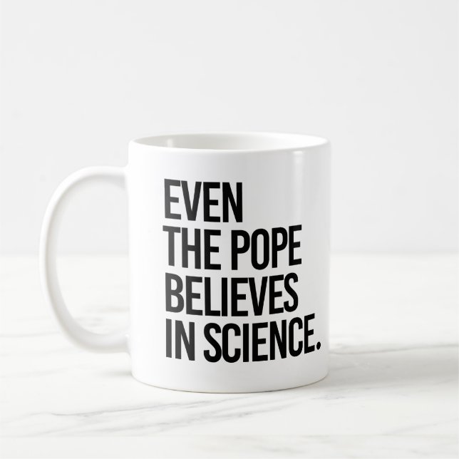 Even the pope believes in science coffee mug (Left)