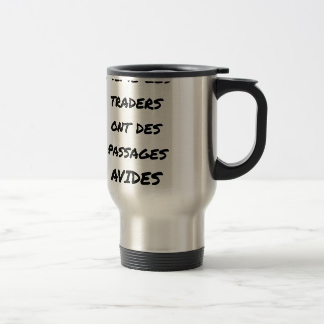 EVEN THE TRADERS HAVE AVID PASSAGES TRAVEL MUG (Right)