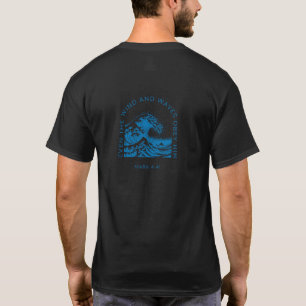 "Even the wind and waves obey HIM" Mark 4:4 T-Shirt