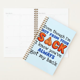 Even Though I'm Not From Your Sack I Know You've Planner