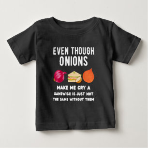 Even though onions make me cry T-Shirt