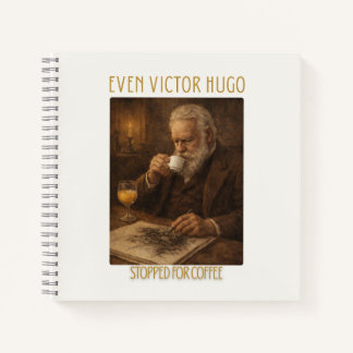 Even Victor Hugo Stopped for Coffee Notebook