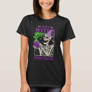 Even Witch Need Coffee Skeleton Halloween Trick Or T-Shirt