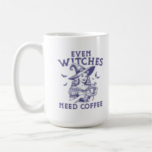 "Even Witches Need Coffee" Funny Witch  Coffee Mug
