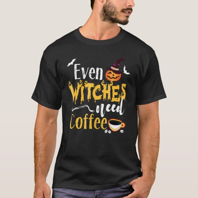Even Witches Need Coffee Halloween Witch Tee (Front)