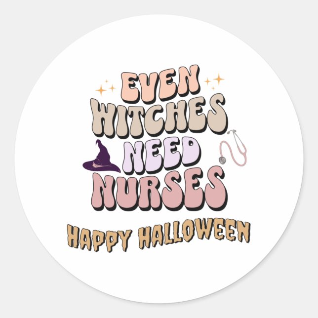 Even Witches Need Nurses   Classic Round Sticker (Front)