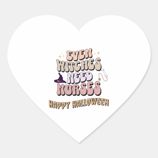 Even Witches Need Nurses   Heart Sticker (Front)