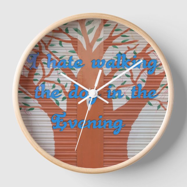 "Evening Dog Walk Dread" – I Hate Walking the Dog  Clock (Front)
