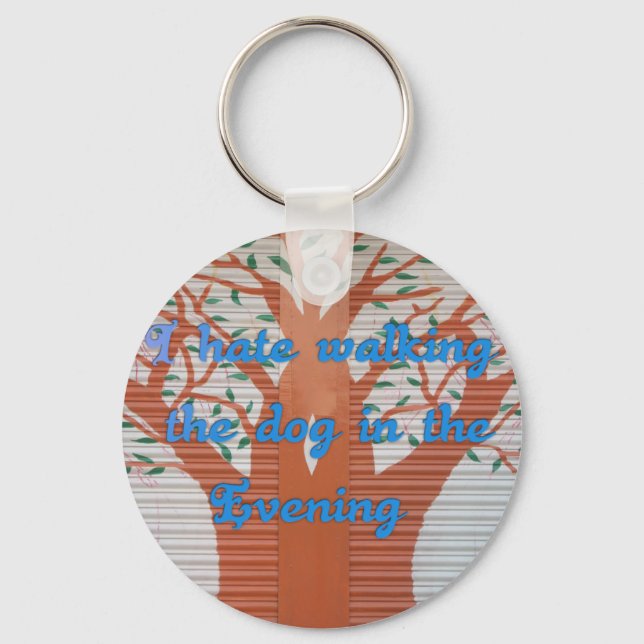 "Evening Dog Walk Dread" – I Hate Walking the Dog  Key Ring (Front)