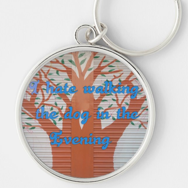 "Evening Dog Walk Dread" – I Hate Walking the Dog  Key Ring (Front)