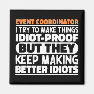 Event Coordinator I Try To Make Things Funny Quote Magnet
