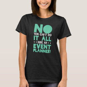 Event Management Organiser Hire An Event Planner T-Shirt
