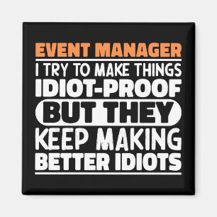 Event Manager I Try To Make Things Funny Sayings  Magnet