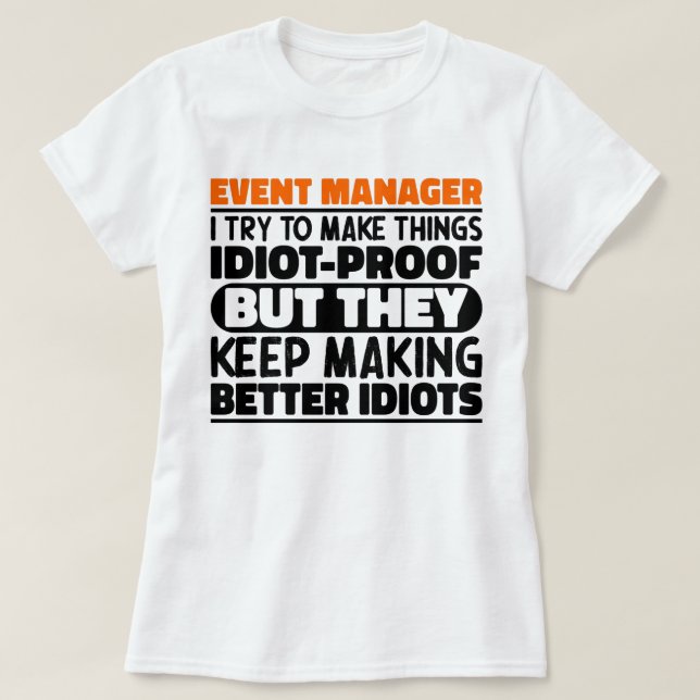 Event Manager I Try To Make Things Funny Sayings  T-Shirt (Design Front)