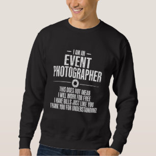 Event Photographer Photography Staff Work Free Pho Sweatshirt
