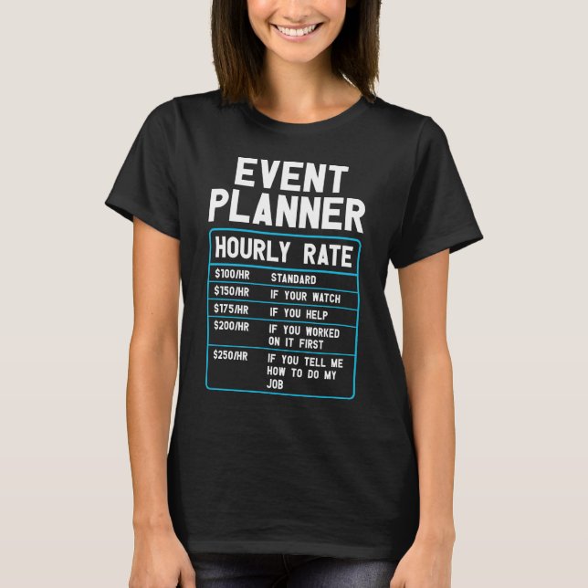 Event Planner Hourly Rate T-Shirt (Front)
