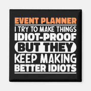 Event Planner I Try To Make Things Funny Sayings  Magnet