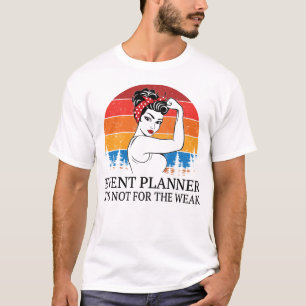Event Planner It's not for the Weak T-Shirt