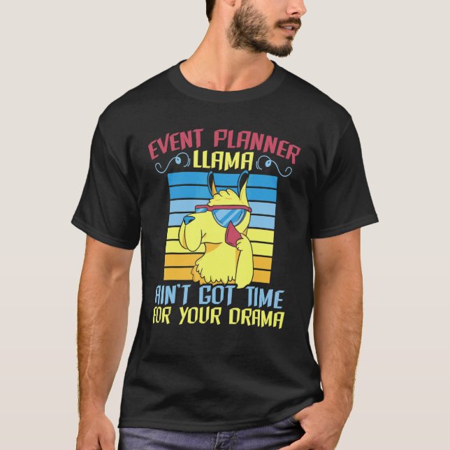 Event Planner Llama Ain't Got Time For Your Drama T-Shirt (Front)