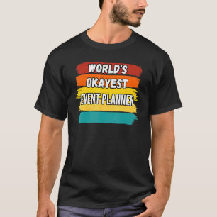 Event Planner Worlds Okayest Event Planner T-Shirt
