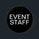 Event Staff 6 Cm Round Badge<br><div class="desc">Simple event staff pinback buttons in classic black and white  as an online template you can customise for any forporate,  outdoor or special event such as a concert or nightclub.</div>
