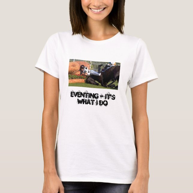 Eventing - It's What I Do T-Shirt (Front)