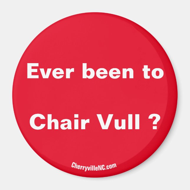 Ever been to Chair Vull ? magnet (Front)
