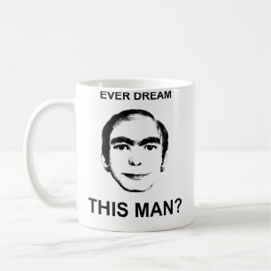 Ever Dream This Man? Coffee Mug