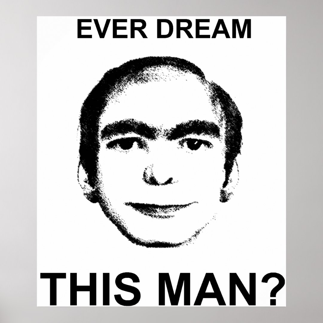 Ever Dream This Man? Poster Zazzle