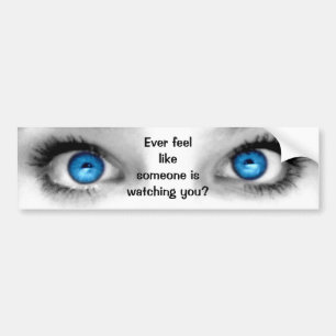 Ever Feel Like...Some Watching You Bumper Sticker