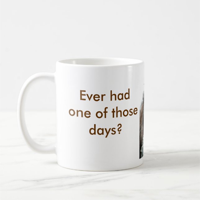 Ever had one of those days? coffee mug (Left)