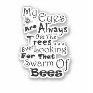 Ever Looking To The Trees, For That Swarm Of Bees