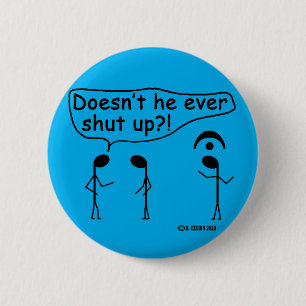 Ever Shut Up? 6 Cm Round Badge