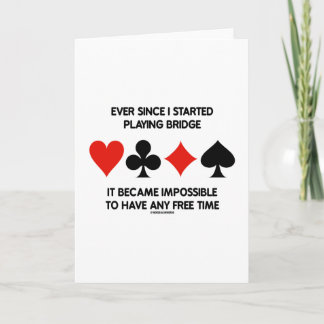 Ever Since I Started Playing Bridge Impossible To Card