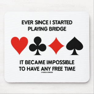 Ever Since I Started Playing Bridge Impossible To Mouse Mat