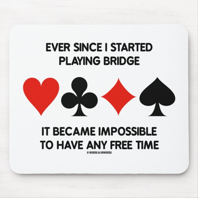 Ever Since I Started Playing Bridge Impossible To Mouse Mat (Front)