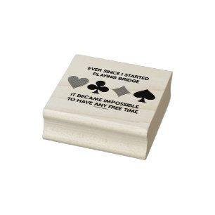 Ever Since Playing Bridge Impossible Free Time Rubber Stamp