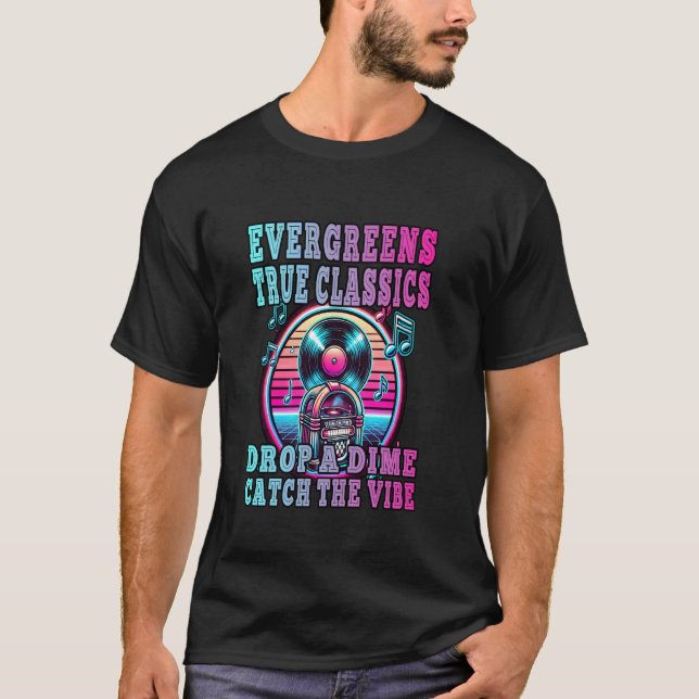 EVERGREENS TRUE CLASSICS DROP A DIME CATCH THE VIB T-Shirt (Front)