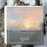 Everlasting Love Bible Verse Sunrise Customise  Wooden Box Sign<br><div class="desc">You can add a name or names to this beautiful misty sunrise Bible Verse Sign. All the text can be changed or personalised to your own names, dates and text for a beautiful stylish sign. "I have loved you with an everlasting love" is written in contemporary white elegant typography. The...</div>