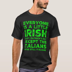 Everone Is A Little Irish On St. Patrick's Day Exc T-Shirt