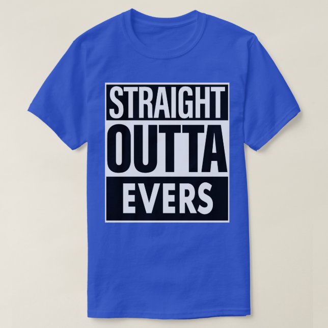 Evers Name Straight Outta Evers T-Shirt (Design Front)