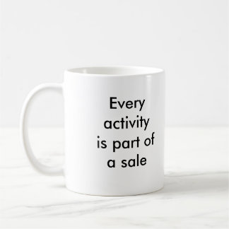Every activity is part of a sale coffee mug