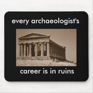 every archaeologist's career is in ruins mouse mat