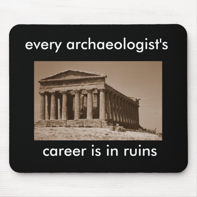 every archaeologist's career is in ruins mouse mat (Front)
