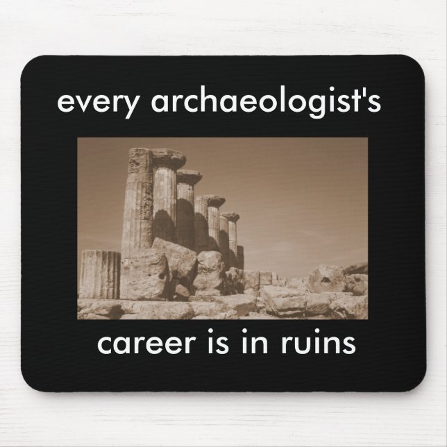 every archaeologist's career is in ruins mouse mat (Front)