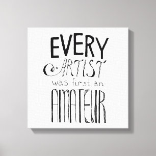 Every Artist Was First An Amateur Canvas Print